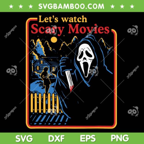 Ghostface Let's Watch Scary Movies SVG, Ghost Face Halloween Horror Movie SVG, Halloween Horror DXF SVG PNG EPS