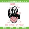 Ghostface No You Hang Up First SVG PNG, Horror Ghostface Calling SVG, Horror Valentines Day DXF SVG PNG EPS