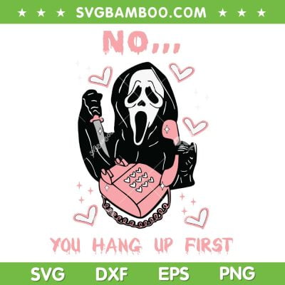 Ghostface No You Hang Up First SVG PNG, Horror Ghostface Calling SVG, Horror Valentines Day DXF SVG PNG EPS
