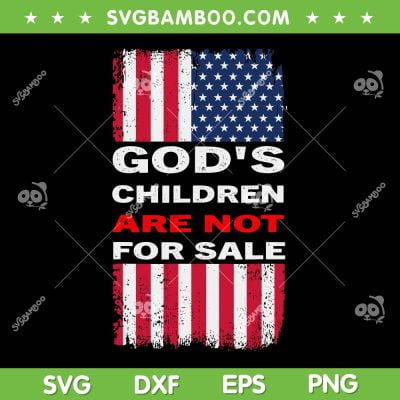 God's Children Are Not For Sale SVG PNG, Retro American Flag SVG, Funny Gods Children DXF SVG PNG EPS God's Children Are Not For Sale SVG PNG, Retro American Flag SVG, Funny Gods Children DXF SVG PNG EPS