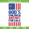 God's Children Are Not For Sale SVG, Jesus Christian USA Flag SVG, Funny Saying Gods Children DXF SVG PNG EPS God's Children Are Not For Sale SVG, Jesus Christian USA Flag SVG, Funny Saying Gods Children DXF SVG PNG EPS