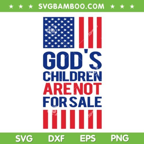 God's Children Are Not For Sale SVG, Jesus Christian USA Flag SVG, Funny Saying Gods Children DXF SVG PNG EPS