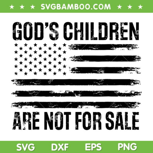 God's Children Are Not For Sale US Flag SVG, Funny American Flag Quote SVG, Retro USA Flag DXF SVG PNG EPS