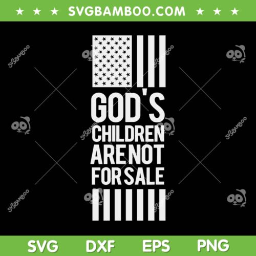 God's Children Are Not For Sale SVG PNG, USA Flag God's Children SVG, American Flag DXF SVG PNG EPS