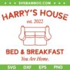 Harry's House Bed And Breakfast SVG PNG, Harry's House Est 2022 SVG, Harry Styles DXF SVG PNG EPS