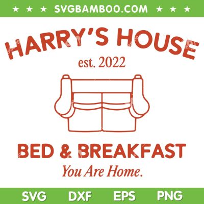 Harry's House Bed And Breakfast SVG PNG, Harry's House Est 2022 SVG, Harry Styles DXF SVG PNG EPS Harry's House Bed And Breakfast SVG PNG, Harry's House Est 2022 SVG, Harry Styles DXF SVG PNG EPS