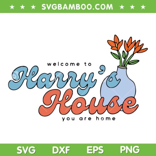 Harry's House SVG PNG, Welcome To Harry's House You Are Home SVG, Harry Styles Singer DXF SVG PNG EPS