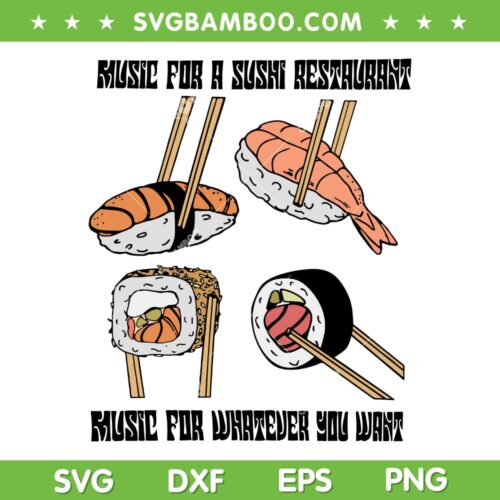 Harry's Styles Sushi SVG PNG, Music For A Sushi Restaurant SVG, Music For Whatever You Want DXF SVG PNG EPS