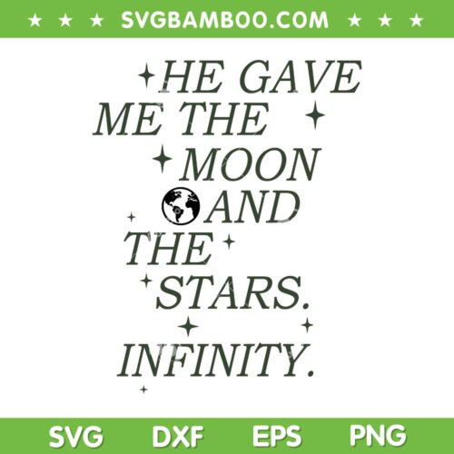 He Gave Me The Moon And The Stars Infinity SVG, Infinity Stars Moon SVG, Trending Quote DXF SVG PNG EPS