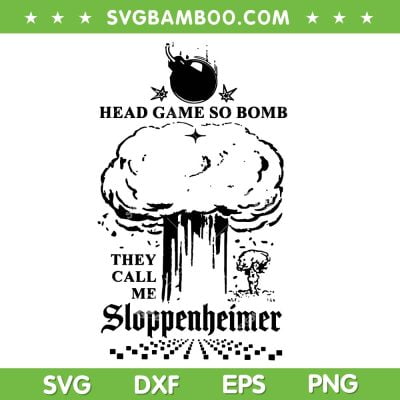 Head Game So Bomb They Call Me Sloppenheimer SVG, I Survived Barbenheimer SVG, Barbie Movie DXF SVG PNG EPS