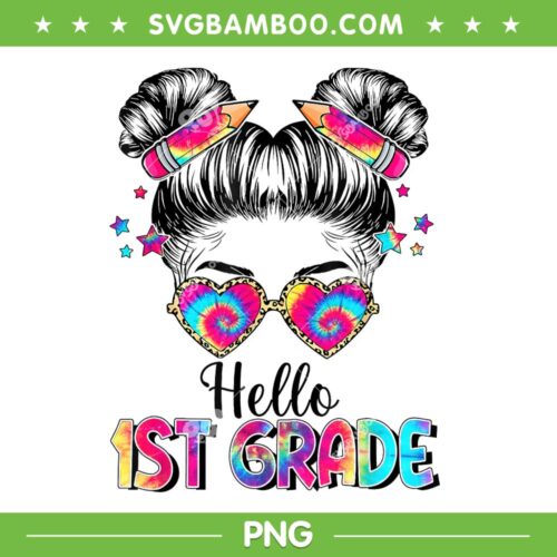 Hello 1st Grade Messy Hair Bun Girl Tie Dye PNG, Kids Girls First Day To School PNG, Hello First Grade PNG
