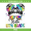 Hello 5th Grade Messy Hair Bun PNG, Girl Back To School Tie Dye PNG, First Day of School PNG Hello 5th Grade Messy Hair Bun PNG, Girl Back To School Tie Dye PNG, First Day of School PNG