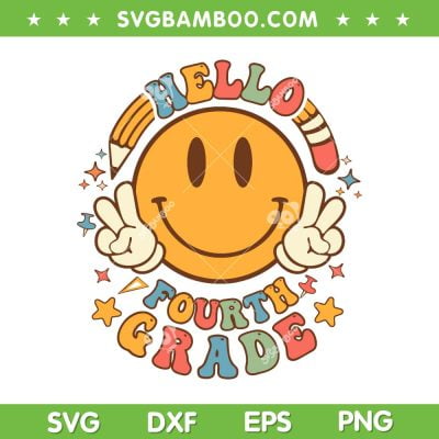 Hello Fourth Grade SVG PNG, Hello 4th Grade Back To School SVG, Teacher Student DXF SVG PNG EPS