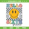 Hello Sixth Grade Retro Smile SVG PNG, Team 6th Grade Groovy SVG, Hello 6th Grade DXF SVG PNG EPS