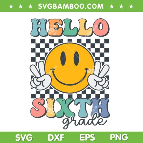 Hello Sixth Grade Retro Smile SVG PNG, Team 6th Grade Groovy SVG, Hello 6th Grade DXF SVG PNG EPS