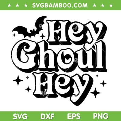 Hey Ghoul Hey SVG PNG, Halloween Spooky Ghoul SVG, Ghost Halloween DXF SVG PNG EPS