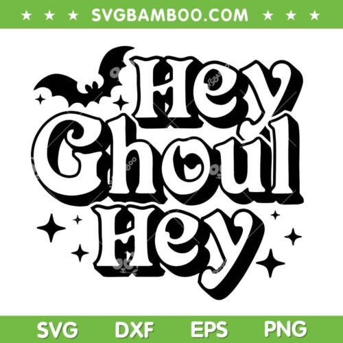 Hey Ghoul Hey SVG PNG, Halloween Spooky Ghoul SVG, Ghost Halloween DXF SVG PNG EPS