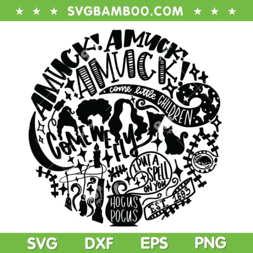 Hocus Pocus Amuck SVG PNG, The Sanderson Sisters Amuck SVG, Come Littel Children DXF SVG PNG EPS