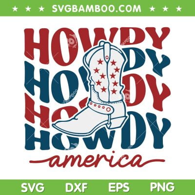 Howdy America 4th Of July SVG PNG, Boot Patriotic America Flag SVG, Howdy American Flag DXF SVG PNG EPS Howdy America 4th Of July SVG PNG, Boot Patriotic America Flag SVG, Howdy American Flag DXF SVG PNG EPS