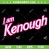 I Am Kenough SVG PNG, Barbie Ken SVG, Barbenheimer Ken Barbie DXF SVG PNG EPS I Am Kenough SVG PNG, Barbie Ken SVG, Barbenheimer Ken Barbie DXF SVG PNG EPS
