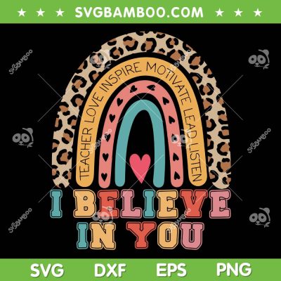 I Believe In You Rainbow SVG PNG, Motivational Testing Day SVG, Teacher Love DXF SVG PNG EPS I Believe In You Rainbow SVG PNG, Motivational Testing Day SVG, Teacher Love DXF SVG PNG EPS