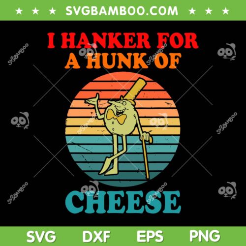 I Hanker For A Hunk Of Cheese Retro SVG PNG, Retro Vintage Hunk Of Cheese SVG, Time For Timer DXF SVG PNG EPS