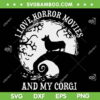 I Love Horror Movies And My Corgi SVG, Before Nightmare Chrismast Corgi SVG, Funny Corgi DXF SVG PNG EPS