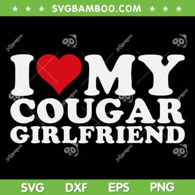 I Love My Cougar Girlfriend SVG PNG, I Heart My Cougar Couple SVG, Girl Friend Lover Shirt I Love My Cougar Girlfriend SVG PNG, I Heart My Cougar Couple SVG, Girl Friend Lover Shirt