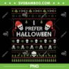 I Prefer Halloween Christmas Sweater PNG, Prefer Ugly Xmas Holiday PNG, Prefer Halloween PNG