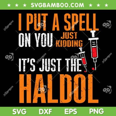 I Put A Spell On You Haldol SVG PNG, Halloween Funny Haldol SVG, Halloween Nurse DXF SVG PNG EPS I Put A Spell On You Haldol SVG PNG, Halloween Funny Haldol SVG, Halloween Nurse DXF SVG PNG EPS