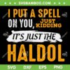 I Put A Spell On You Kidding It's Just The Haldol SVG, Funny Halloween Nurse SVG, Spells For Nurses DXF SVG PNG EPS I Put A Spell On You Kidding It's Just The Haldol SVG, Funny Halloween Nurse SVG, Spells For Nurses DXF SVG PNG EPS