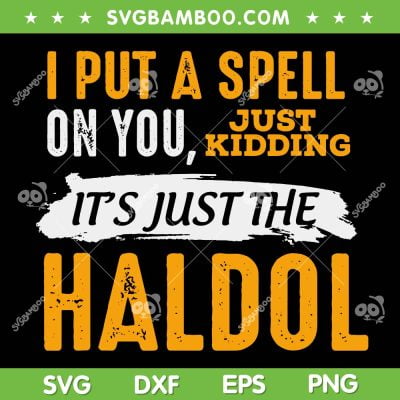 I Put A Spell On You Kidding It's Just The Haldol SVG, Funny Halloween Nurse SVG, Spells For Nurses DXF SVG PNG EPS