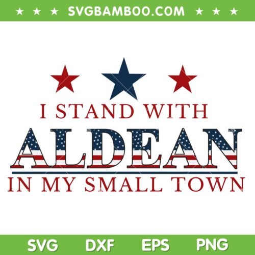 I Stand With Aldean In My Small Town SVG, Try That In A Small Town SVG, Aldean American Flag DXF SVG PNG EPS