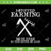 I Stopped Farming To Be Here SVG PNG, So This Better Be Good SVG, Motivational Quotes DXF SVG PNG EPS I Stopped Farming To Be Here SVG PNG, So This Better Be Good SVG, Motivational Quotes DXF SVG PNG EPS