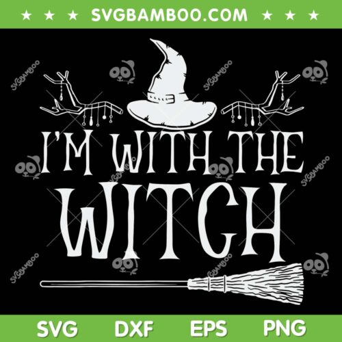 I'm With The Witch SVG PNG, Funny Witch Halloween SVG, Halloween Night DXF SVG PNG EPS