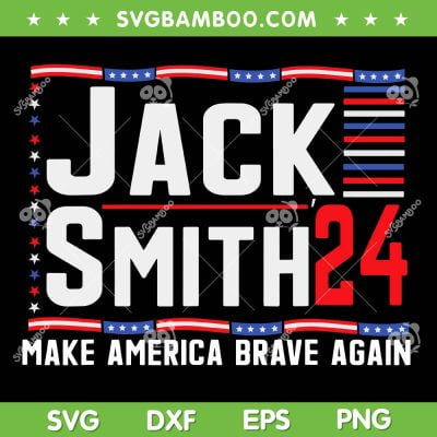 Jack Smith 2024 SVG PNG, Jack Smith Fan Club Member SVG, Make America Brave Again DXF SVG PNG EPS Jack Smith 2024 SVG PNG, Jack Smith Fan Club Member SVG, Make America Brave Again DXF SVG PNG EPS