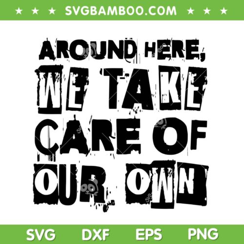 Jason Aldean Around Here We Take Care Of Our Own SVG, Try That In A Small Town SVG, Jason Aldean DXF SVG PNG EPS