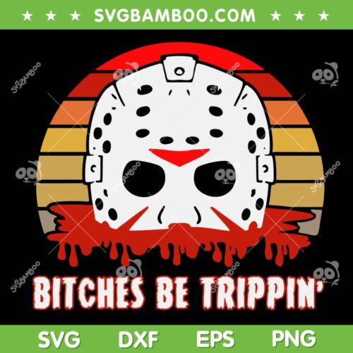 Jason Bitches Be Trippin' SVG PNG, Retro Jason Mask Horror SVG, Bitches Be Trippin DXF SVG PNG EPS