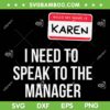 Karen Halloween Costume SVG PNG, Karen I Need To Speak To The Manager SVG, Halloween Quote DXF SVG PNG EPS