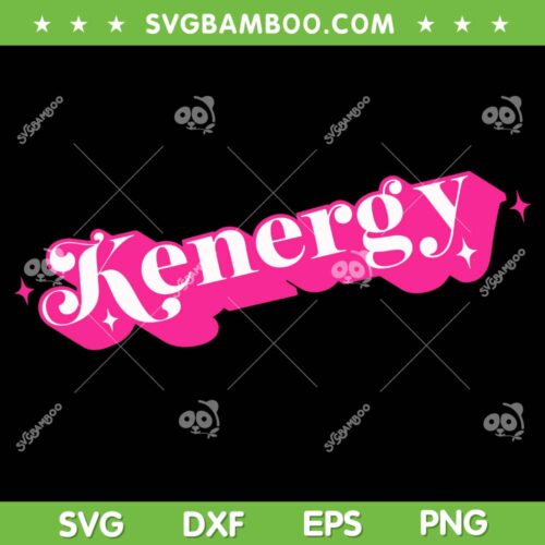 Kenergy SVG PNG, Funny I Have Kenergy SVG, I Am Kenough SVG, Barbie And Ken DXF SVG PNG EPS