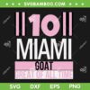 Leo 10 Miami Goat SVG PNG, Messi Miami Football SVG, Great Of All Time DXF SVG PNG EPS