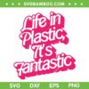 Life In Plastic It's Fantastic SVG PNG, Barbenheimer SVG, Barbie Dream House DXF SVG PNG EPS