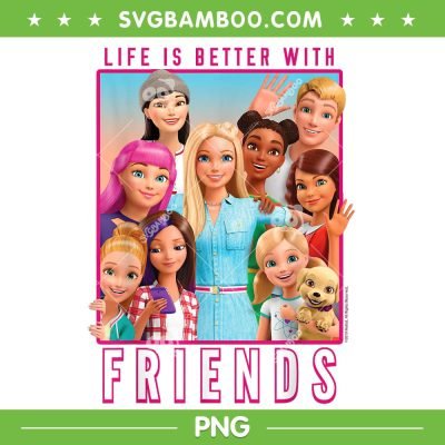 Life Is Better With Friends Barbie PNG, Barbie Best Friends PNG, Barbie Princess PNG Life Is Better With Friends Barbie PNG, Barbie Best Friends PNG, Barbie Princess PNG