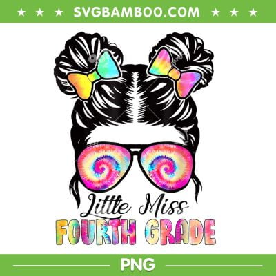 Little Miss Fourth Grade Tie Dye PNG, Girl Back To School 4th Grade PNG, Messy Bun 4th Grade PNG