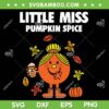 Little Miss Pumpkin Spice SVG PNG, Little Miss Thanksgiving Halloween SVG, Funny Halloween DXF SVG PNG EPS