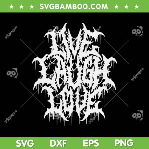 Live Laugh Love Black Metal SVG PNG, Live Laugh Love Black And White SVG, Trending Quote DXF SVG PNG EPS