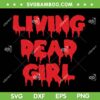 Living Dead Girl SVG PNG, Halloween Girl Dripping Blood SVG, Rob Zombie DXF SVG PNG EPS