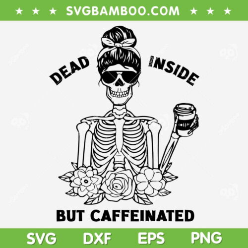 Messy Bun Dead Inside But Caffeinated SVG, Mom Skull Halloween SVG, Skull Messy Bun DXF SVG PNG EPS