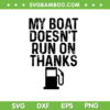 My Boat Doesnt Run On Thanks SVG PNG, Funny Boating Gifts SVG, Boat Owners Meme DXF SVG PNG EPS