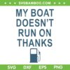 My Boat Doesn't Run On Thanks SVG PNG, Out of Gas Silhouette SVG, Boating DXF SVG PNG EPS